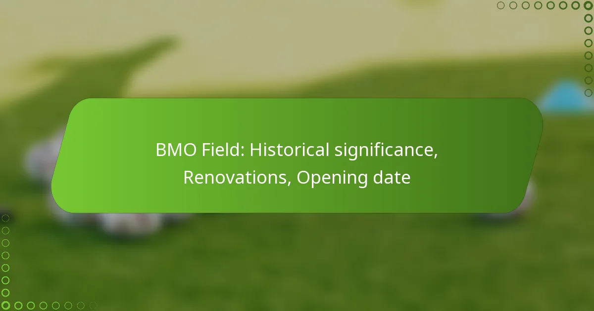 BMO Field: Historical significance, Renovations, Opening date