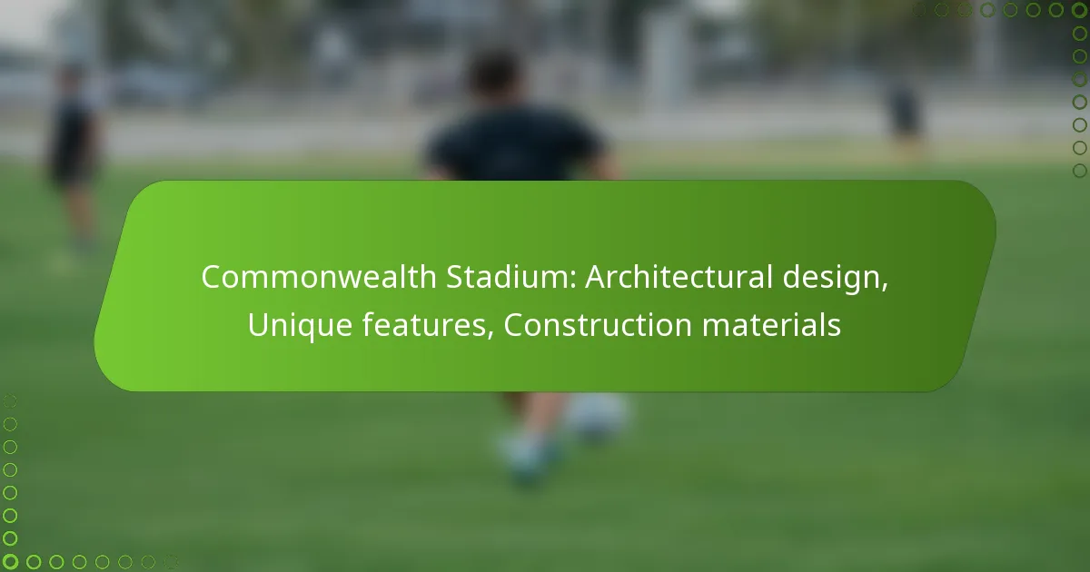 Commonwealth Stadium: Architectural design, Unique features, Construction materials