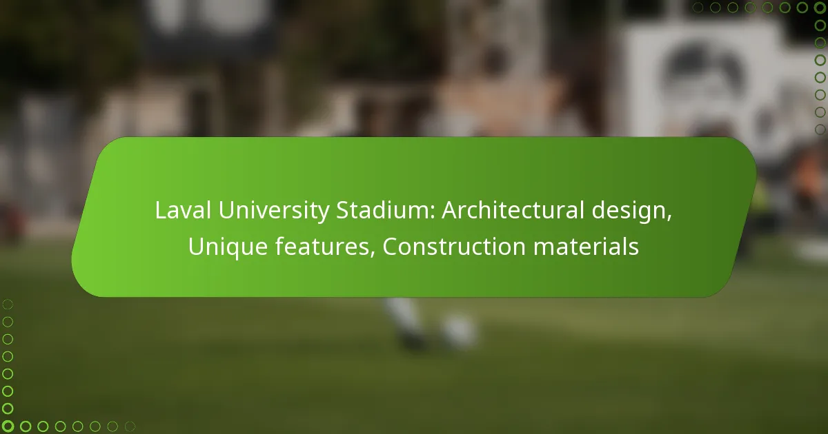 Laval University Stadium: Architectural design, Unique features, Construction materials