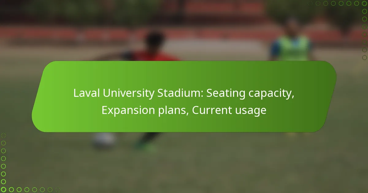 Laval University Stadium: Seating capacity, Expansion plans, Current usage