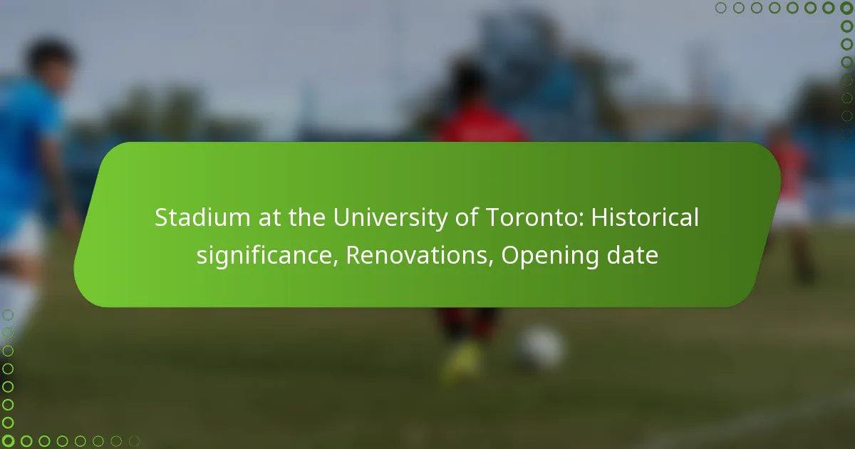 Stadium at the University of Toronto: Historical significance, Renovations, Opening date