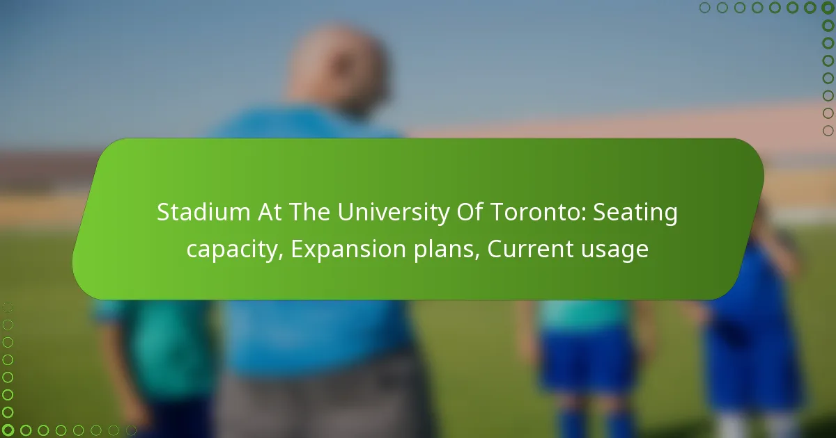 Stadium At The University Of Toronto: Seating capacity, Expansion plans, Current usage