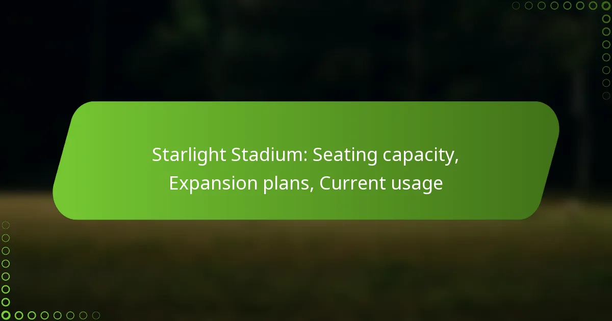 Starlight Stadium: Seating capacity, Expansion plans, Current usage