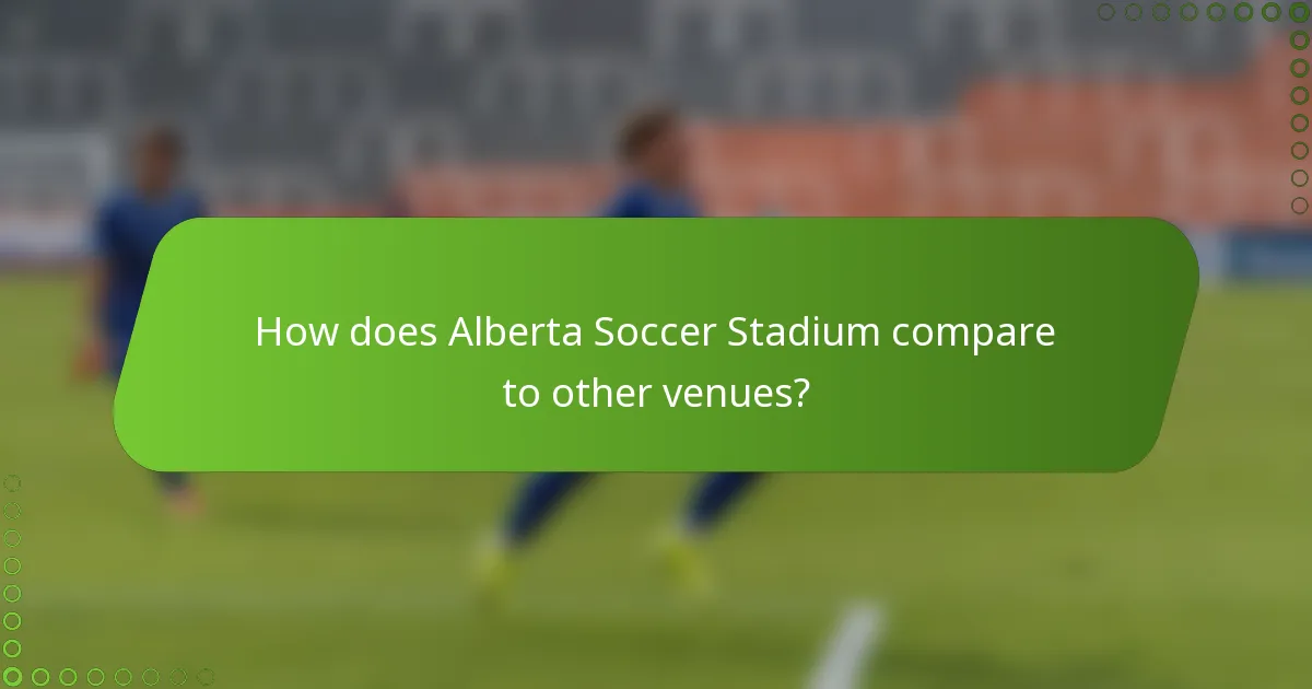 How does Alberta Soccer Stadium compare to other venues?
