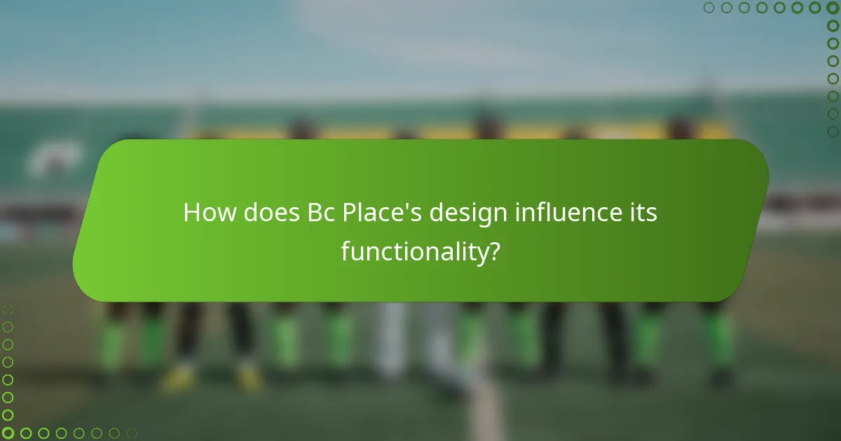 How does Bc Place's design influence its functionality?