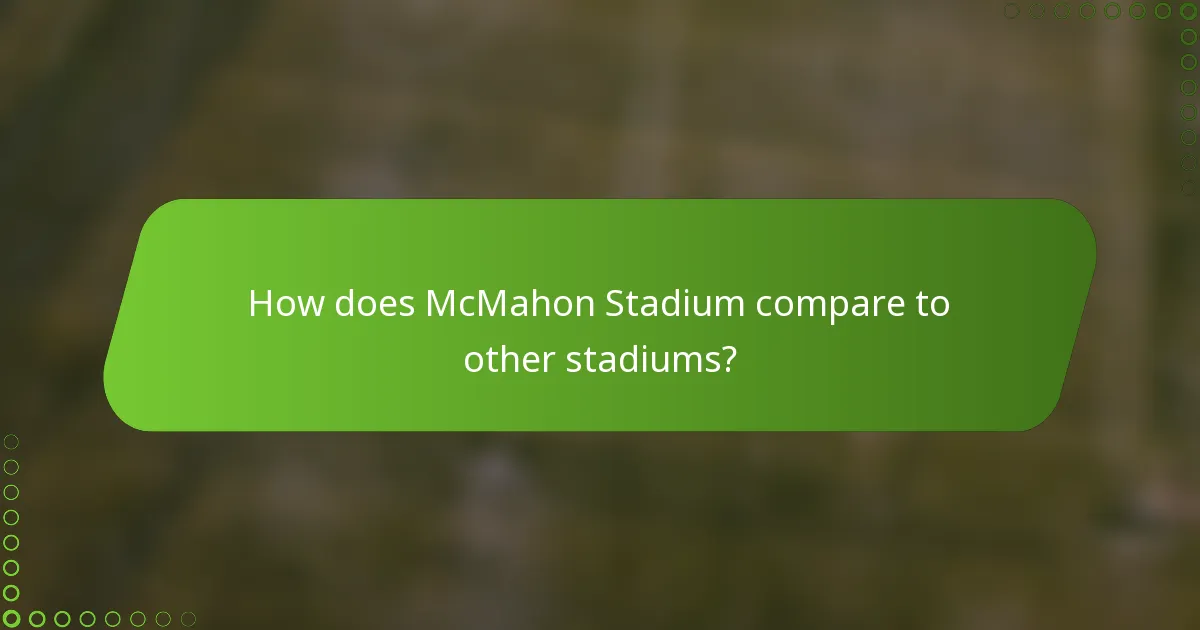 How does McMahon Stadium compare to other stadiums?