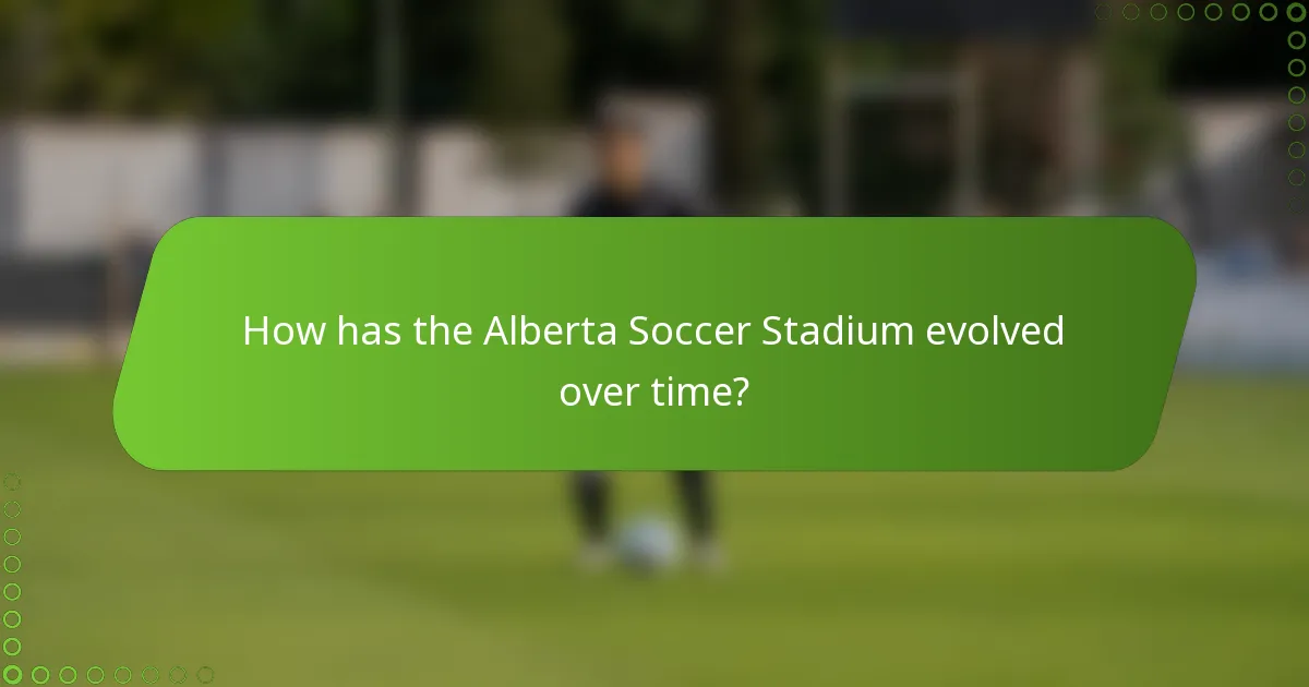 How has the Alberta Soccer Stadium evolved over time?