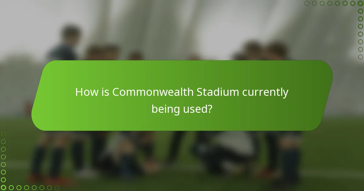 How is Commonwealth Stadium currently being used?