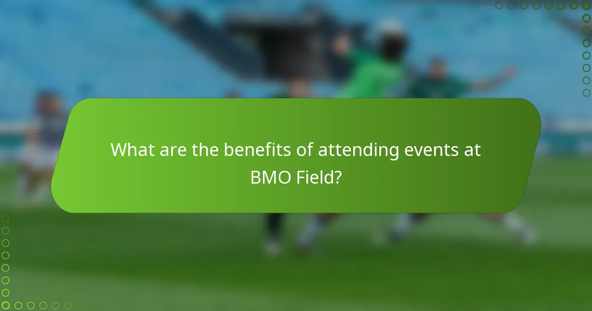 What are the benefits of attending events at BMO Field?