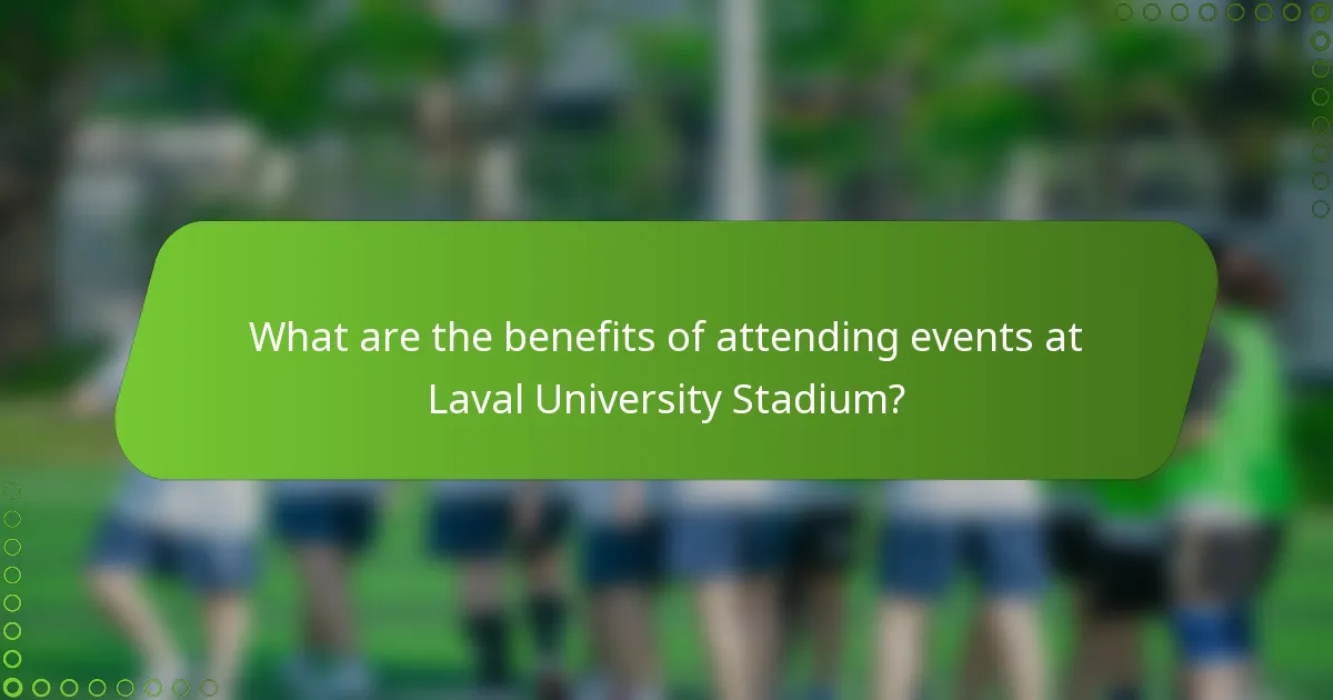 What are the benefits of attending events at Laval University Stadium?