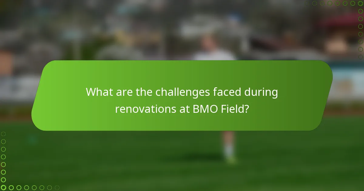 What are the challenges faced during renovations at BMO Field?