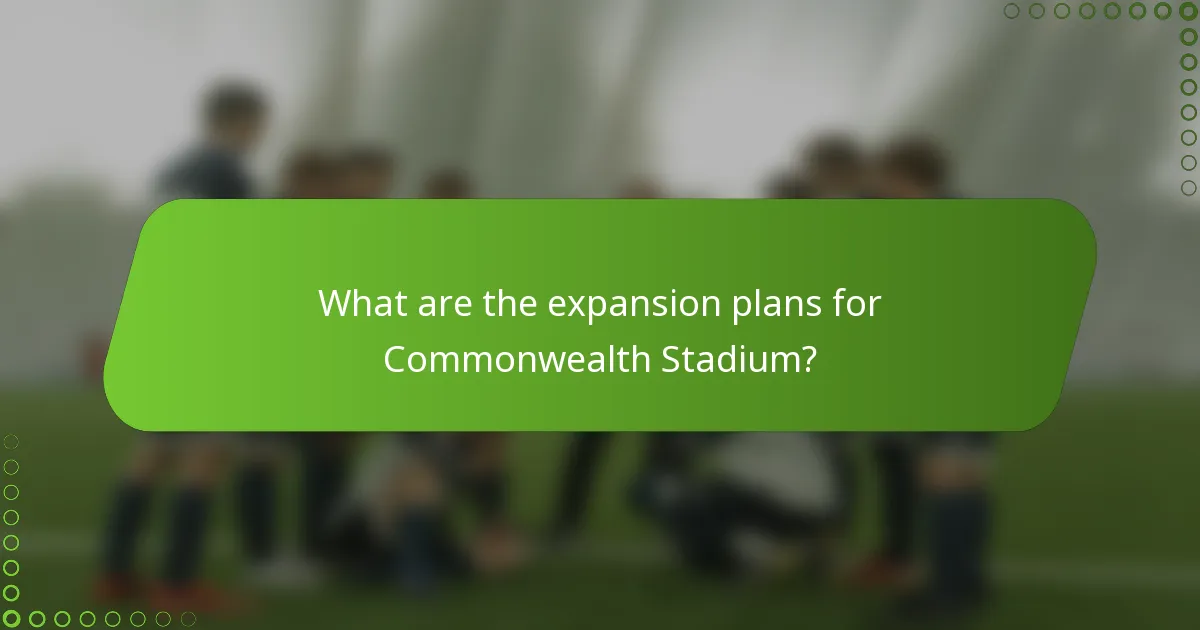 What are the expansion plans for Commonwealth Stadium?