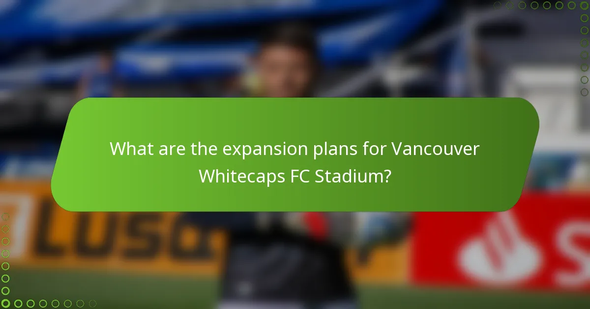 What are the expansion plans for Vancouver Whitecaps FC Stadium?