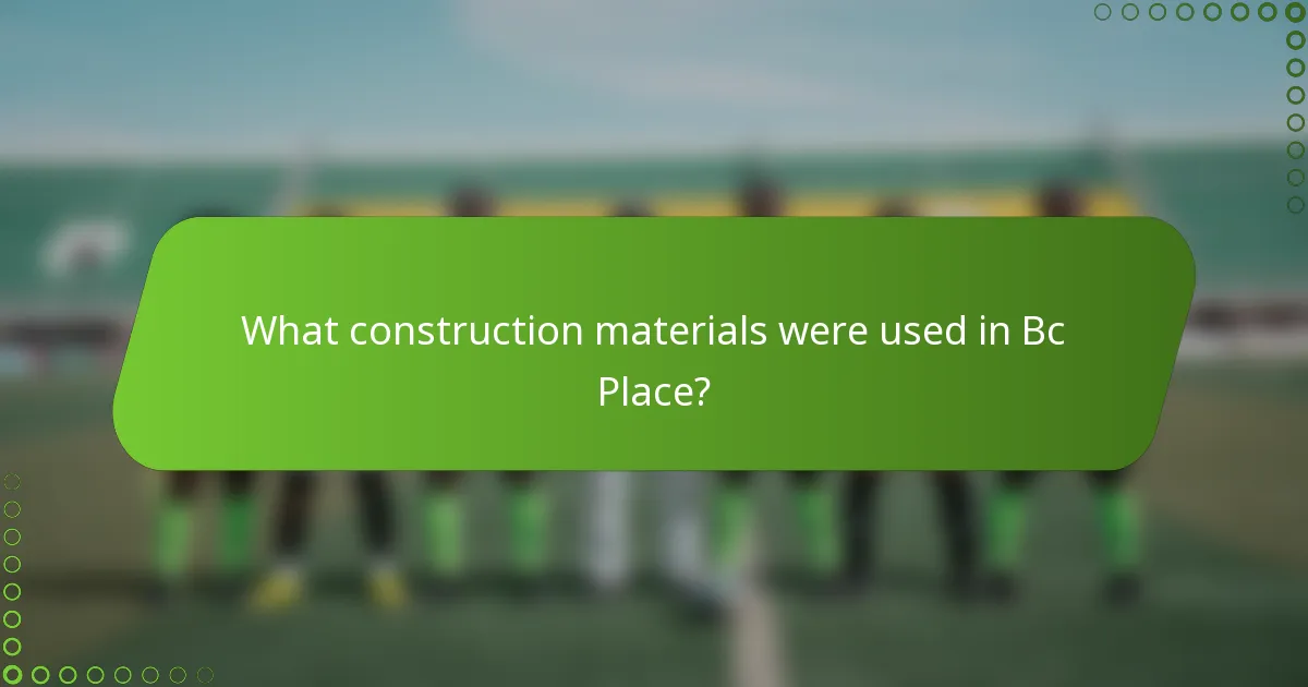 What construction materials were used in Bc Place?