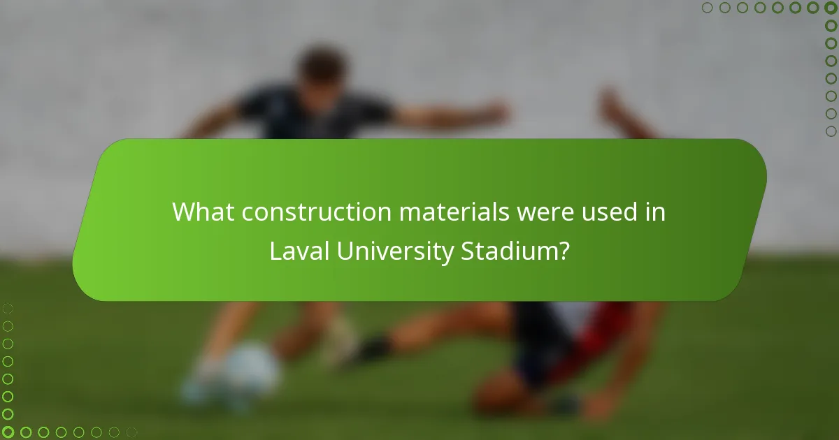 What construction materials were used in Laval University Stadium?