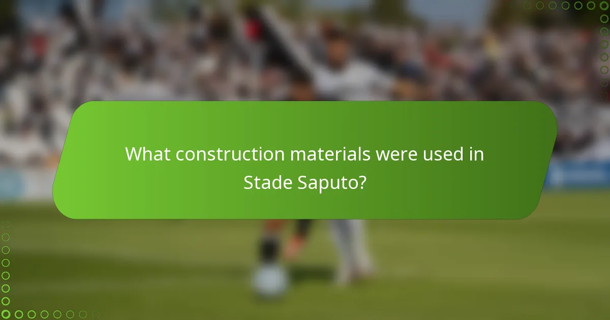 What construction materials were used in Stade Saputo?