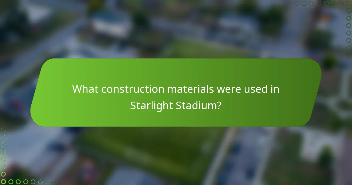 What construction materials were used in Starlight Stadium?