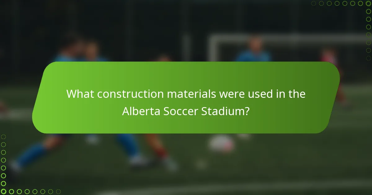 What construction materials were used in the Alberta Soccer Stadium?