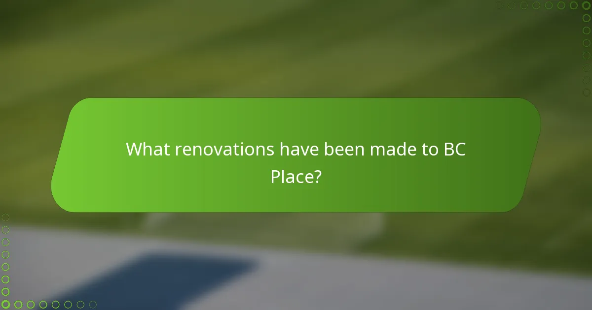What renovations have been made to BC Place?