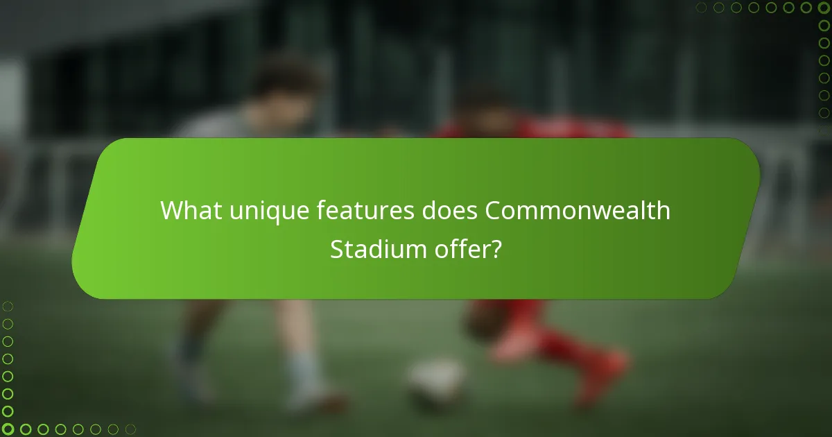What unique features does Commonwealth Stadium offer?