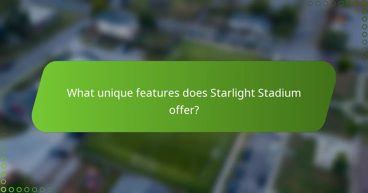 What unique features does Starlight Stadium offer?