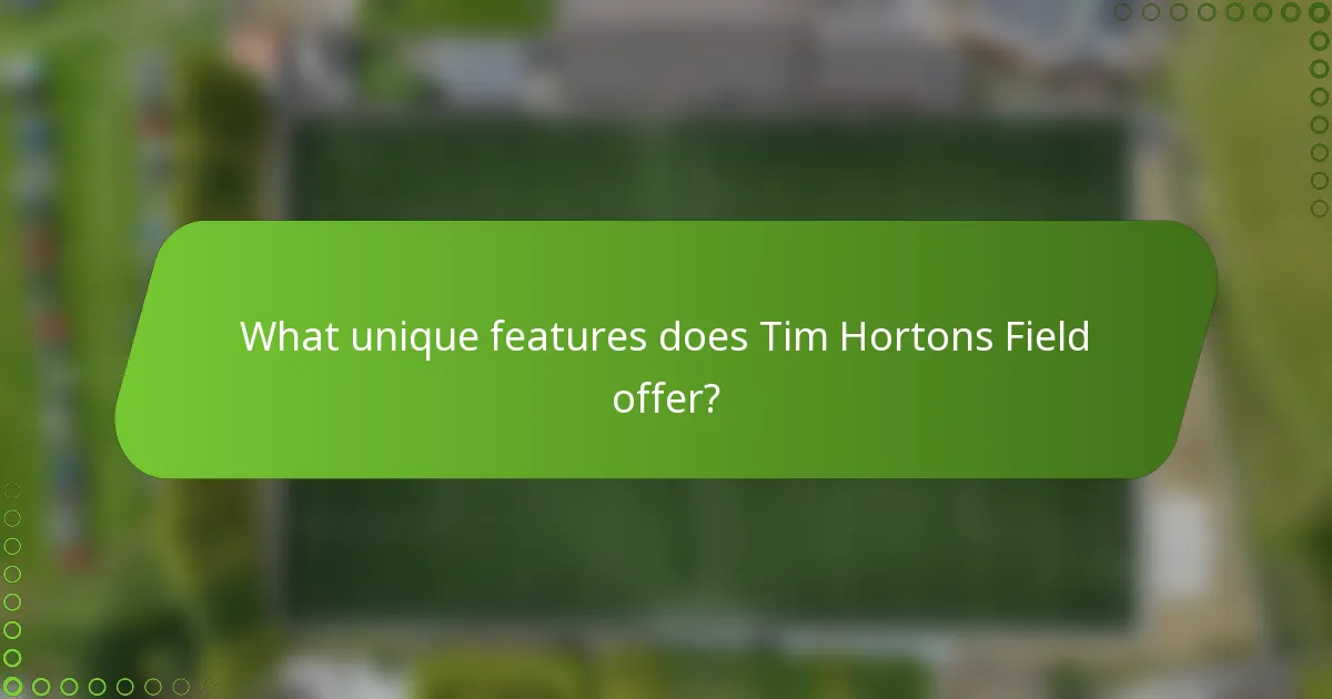 What unique features does Tim Hortons Field offer?