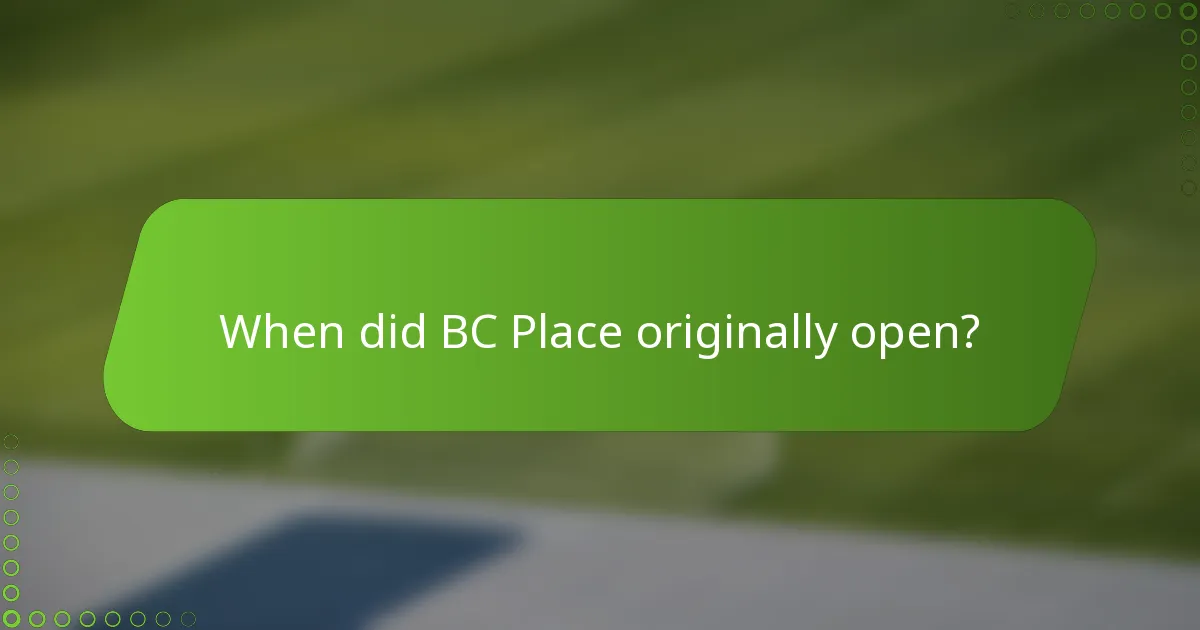 When did BC Place originally open?