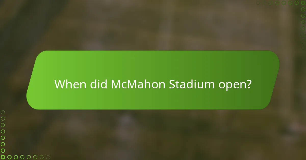 When did McMahon Stadium open?